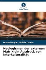 Neologismen der externen Matrix:ein Ausdruck von Interkulturalität af Donald Duplex Bobda Ouabo