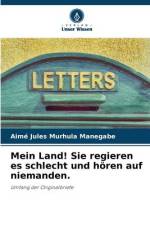 Mein Land! Sie regieren es schlecht und hören auf niemanden. af Aimé Jules Murhula Manegabe