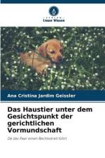 Das Haustier unter dem Gesichtspunkt der gerichtlichen Vormundschaft af Ana Cristina Jardim Geissler