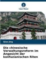 Die chinesische Verwaltungsreform im Angesicht der konfuzianischen Riten af Qiao Jing