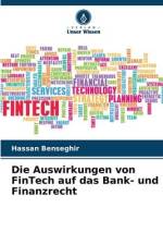 Die Auswirkungen von FinTech auf das Bank- und Finanzrecht af Hassan Benseghir