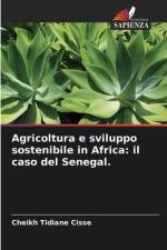 Agricoltura e sviluppo sostenibile in Africa: il caso del Senegal. af Cheikh Tidiane Cisse