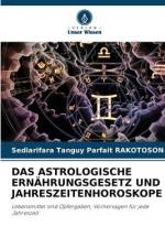 DAS ASTROLOGISCHE ERNÄHRUNGSGESETZ UND JAHRESZEITENHOROSKOPE af Sediarifara Tanguy Parfait Rakotoson