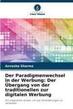 Der Paradigmenwechsel in der Werbung: Der Übergang von der traditionellen zur digitalen Werbung af Anvesha Sharma
