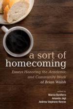 A Sort of Homecoming: Essays Honoring the Academic and Community Work of Brian Walsh af Marcia Boniferro