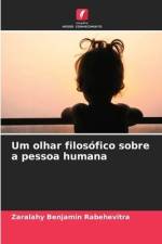 Um olhar filosófico sobre a pessoa humana af Zaralahy Benjamin Rabehevitra