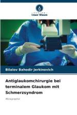 Antiglaukomchirurgie bei terminalem Glaukom mit Schmerzsyndrom af Bilalov Bahodir Jerkinovich