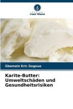Karite-Butter: Umweltschäden und Gesundheitsrisiken af Gbamain Eric Gogoua