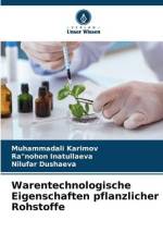 Warentechnologische Eigenschaften pflanzlicher Rohstoffe af Muhammadali Karimov