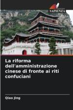 La riforma dell'amministrazione cinese di fronte ai riti confuciani af Qiao Jing