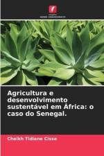 Agricultura e desenvolvimento sustentável em África: o caso do Senegal. af Cheikh Tidiane Cisse