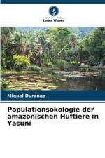 Populationsökologie der amazonischen Huftiere in Yasuní af Miguel Durango