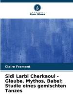 Sidi Larbi Cherkaoui - Glaube, Mythos, Babel: Studie eines gemischten Tanzes af Claire Frament