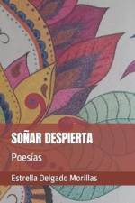 Soñar Despierta: Poesías af Estrella Delgado Morillas