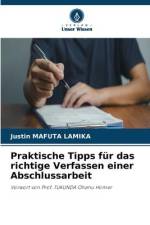 Praktische Tipps für das richtige Verfassen einer Abschlussarbeit af Justin Mafuta Lamika