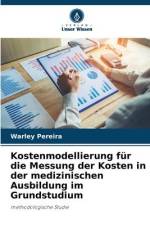 Kostenmodellierung für die Messung der Kosten in der medizinischen Ausbildung im Grundstudium af Warley Pereira