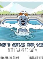 Don't Give Up, Yeti: Yeti Learns to Swim af Ashleigh Dillow