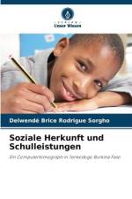 Soziale Herkunft und Schulleistungen af Delwendé Brice Rodrigue Sorgho