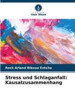 Stress und Schlaganfall: Kausalzusammenhang af Rock Arland Bikoua Entcha