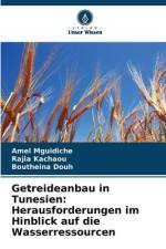 Getreideanbau in Tunesien: Herausforderungen im Hinblick auf die Wasserressourcen af Amel Mguidiche