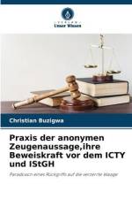 Praxis der anonymen Zeugenaussage,ihre Beweiskraft vor dem ICTY und IStGH af Christian Buzigwa