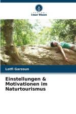 Einstellungen & Motivationen im Naturtourismus af Lotfi Garzoun