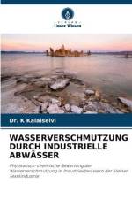 WASSERVERSCHMUTZUNG DURCH INDUSTRIELLE ABWÄSSER af K. Kalaiselvi