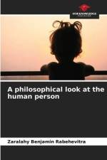A philosophical look at the human person af Zaralahy Benjamin Rabehevitra