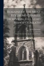 Remains of the Most Reverend Charles Dickinson, D.D., Lord Bishop of Meath af Charles Dickinson