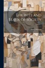 The Wits and Beaux of Society; Volume 1 af Grace Wharton