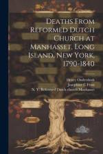 Deaths From Reformed Dutch Church at Manhasset, Long Island, New York, 1790-1840 af Henry Onderdonk