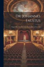 Dr. Johannes Faustus: Puppet Play; Now First Done Into English, in Four Acts af Anonymous
