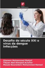 Desafio do século XXI o vírus da dengue Infecções af Ghanem Mohammed Mahjaf