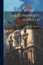 The Conspiracy Unveiled af James W. Hunnicutt