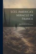 S.O.S. America's Miracle in France af Isaac Frederick Marcosson