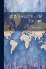 A Russo-Chinese Empire af Alexander Ular