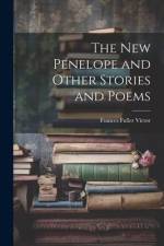 The New Penelope and Other Stories and Poems af Frances Fuller Victor