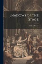 Shadows of the Stage af William Winter