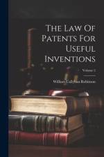 The Law Of Patents For Useful Inventions; Volume 2 af William Callyhan Robinson