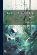 Musicians of To-Day af Romain Rolland