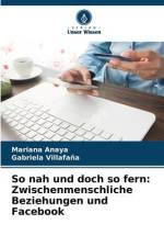 So nah und doch so fern: Zwischenmenschliche Beziehungen und Facebook af Mariana Anaya