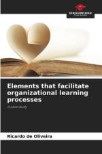 Elements that facilitate organizational learning processes af Ricardo de Oliveira