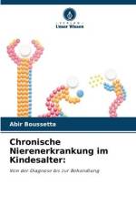 Chronische Nierenerkrankung im Kindesalter: af Abir Boussetta