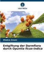 Entgiftung der Darmflora durch Opuntia ficus-indica af Dhekra Grami