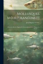 Mollusques Méditeranéens [!]: Observés, Décrits, Figurés, Et Chromolithographiés D'après Le Vivant ...... af Jean Baptiste Vérany
