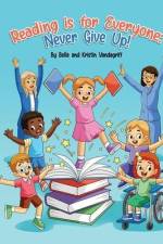 Reading is for Everyone: Never Give Up! af Bella Vandagriff