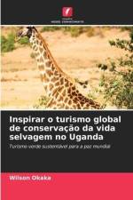 Inspirar o turismo global de conservação da vida selvagem no Uganda af Wilson Okaka