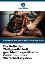 Die Rolle der Zivilgesellschaft, geschlechtsspezifische Gewalt und das Wirtschaftssystem af Giovanna Alejandra Inostroza Peñailillo