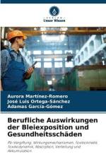 Berufliche Auswirkungen der Bleiexposition und Gesundheitsschäden af Aurora Martinez-Romero