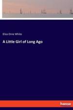 A Little Girl of Long Ago af Eliza Orne White